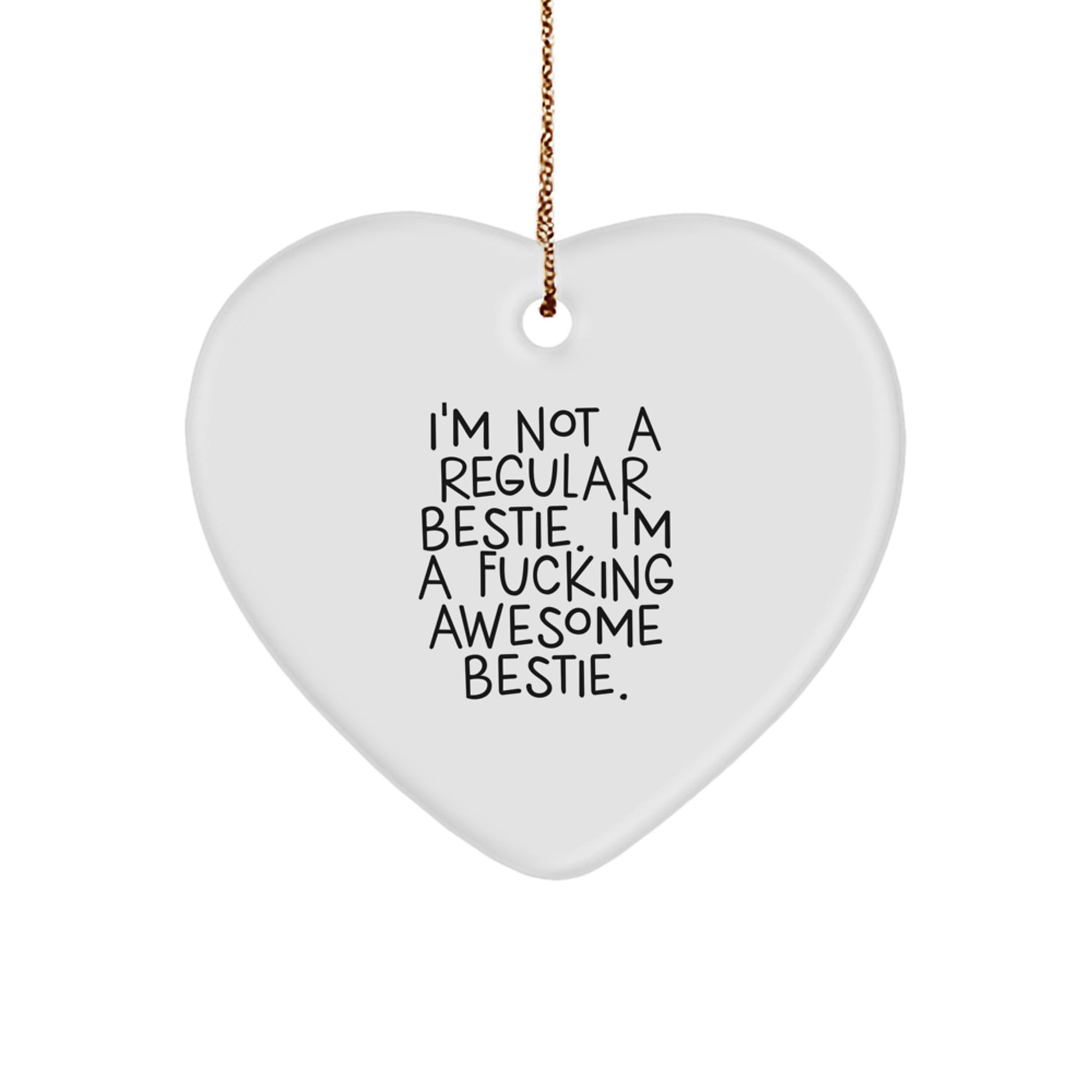Funny Bestie Heart Ornament, Gift for Bestie from Friends, Heart Shaped Ornament for Christmas Decor, Inspirational Quote I'm A F--king Awesome Bestie Gifts for Women Men - Image 1