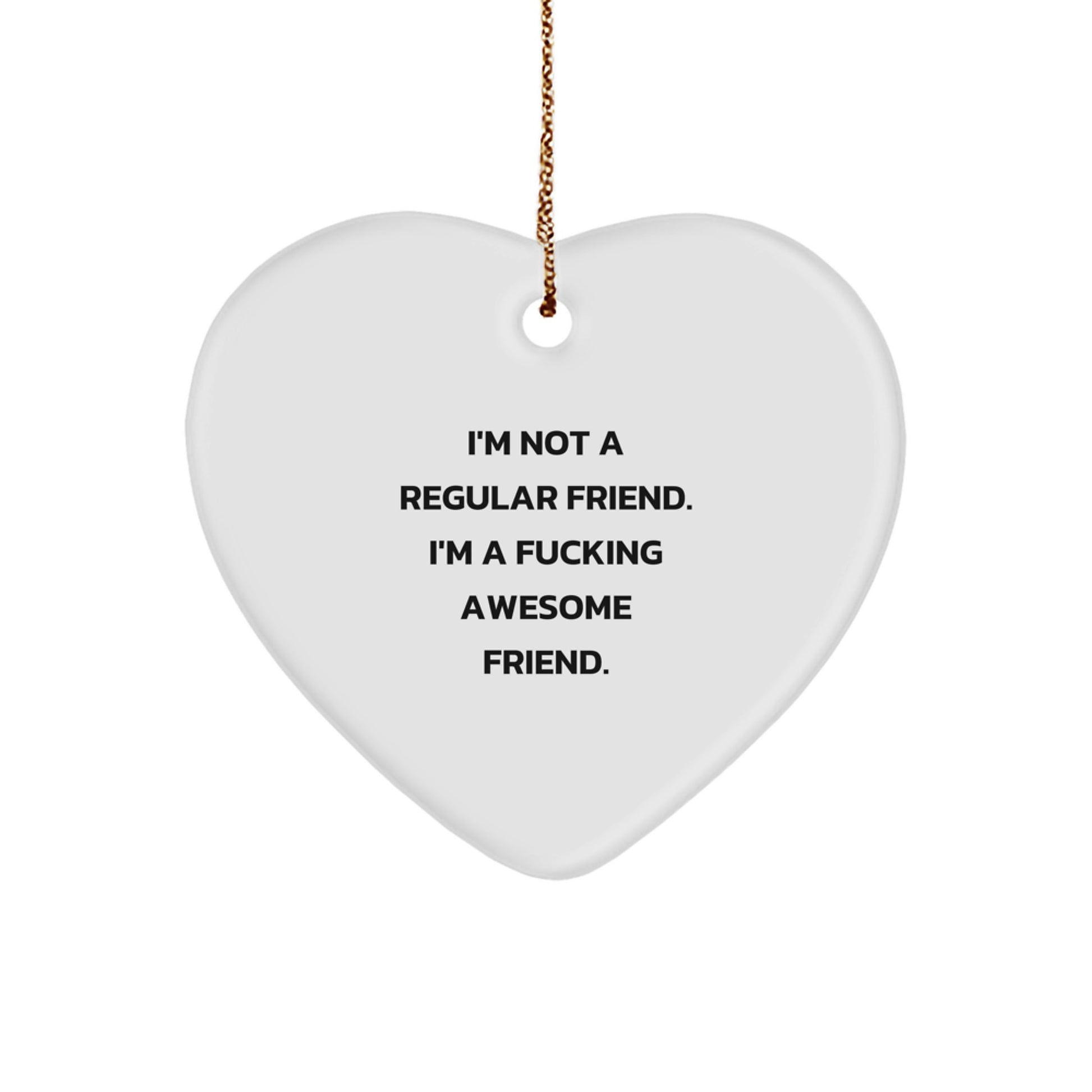Funny Friend Gifts for Men - I'm Not A Regular Friend Heart Ornament, Funny Heart Shaped Ornament for Friend, Christmas Unique Gifts from Friends - Image 1