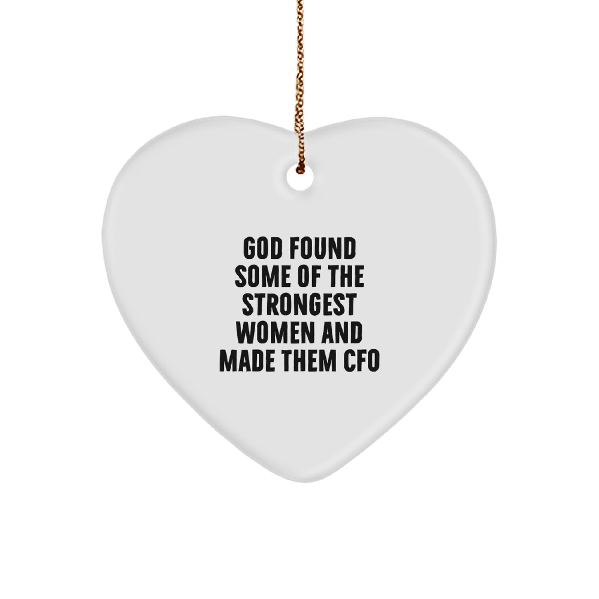 Gifts from the Heart for CFO Friends and Family - Inspirational CFO Heart Ornament with Funny Quote 'God Found Some Of The Strongest Women And Made Them CFO' - Christmas Unique Gifts - Image 1