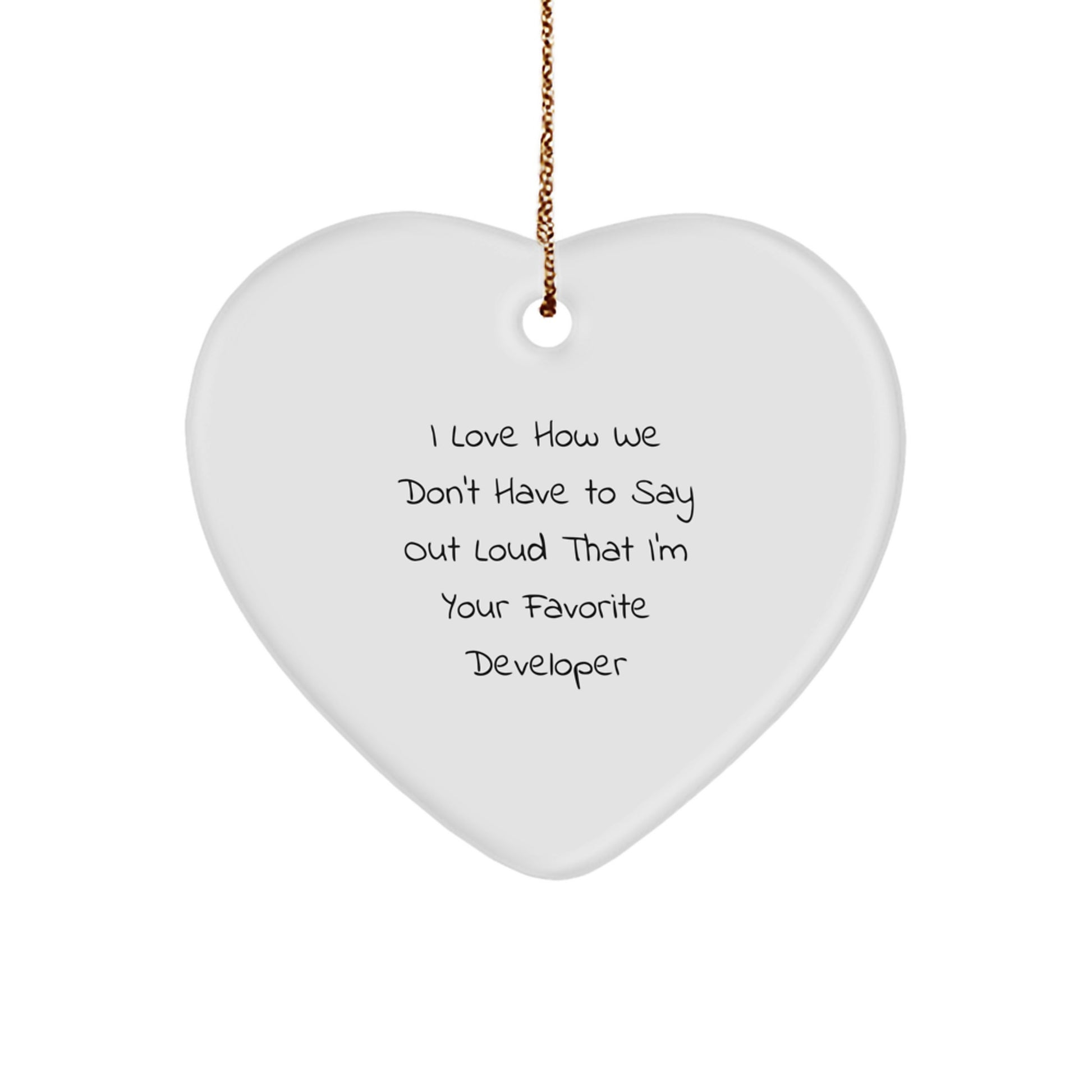 Funny Developer Heart Ornament Gifts from Friends to Developer, 'I Love How We Don't Have To Say Out Loud That I'm Your Favorite Developer' Heart-Shaped Gift for Christmas Unique Gifts to Coworkers - Image 1