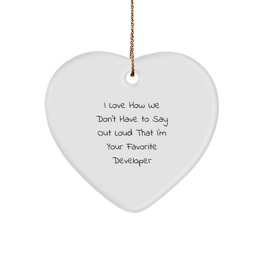 Funny Developer Heart Ornament Gifts from Friends to Developer, 'I Love How We Don't Have To Say Out Loud That I'm Your Favorite Developer' Heart-Shaped Gift for Christmas Unique Gifts to Coworkers - Image 1