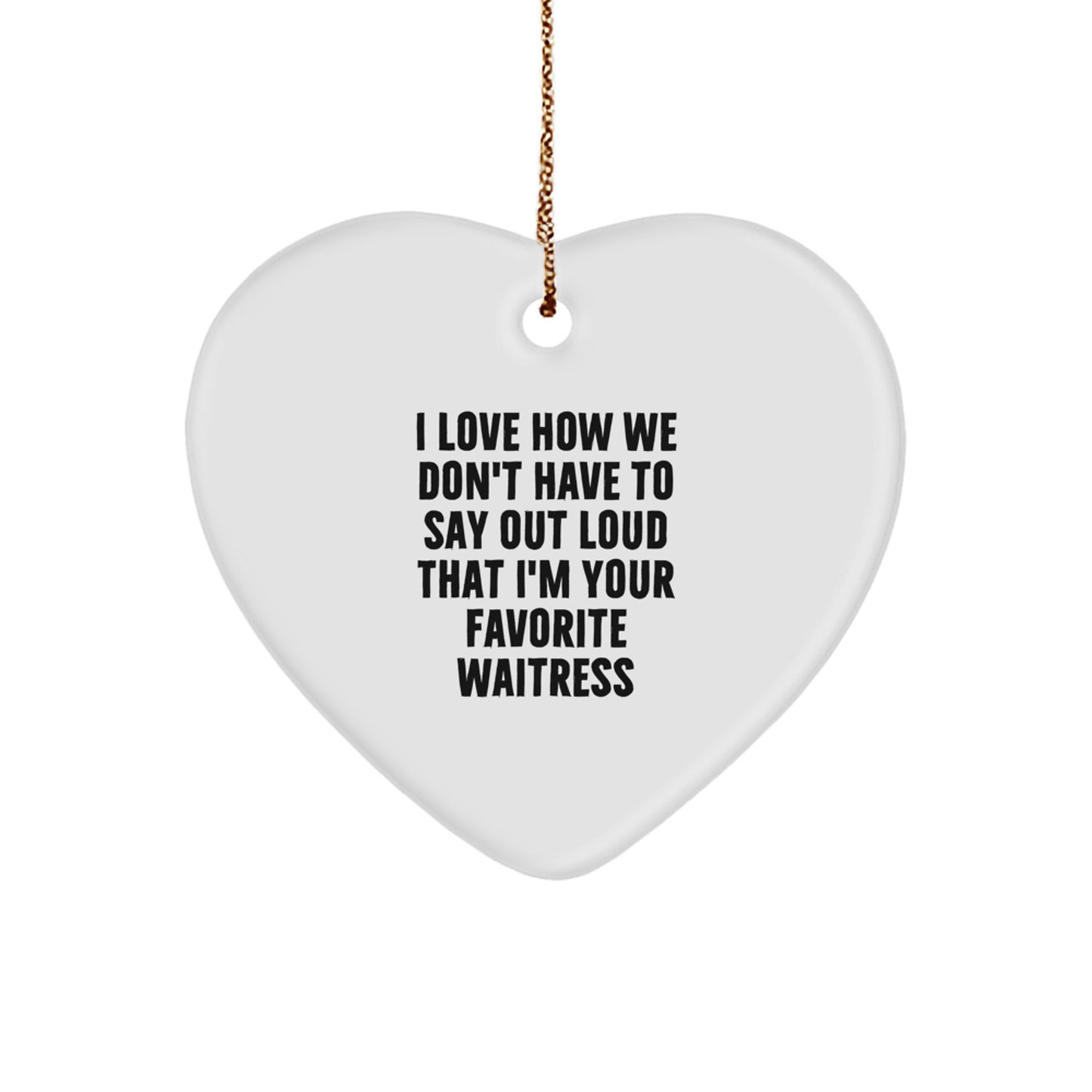 Gifts from Friends to Favorite Waitress, Heart Ornament with Funny Quote, Christmas Unique Gifts - Image 1