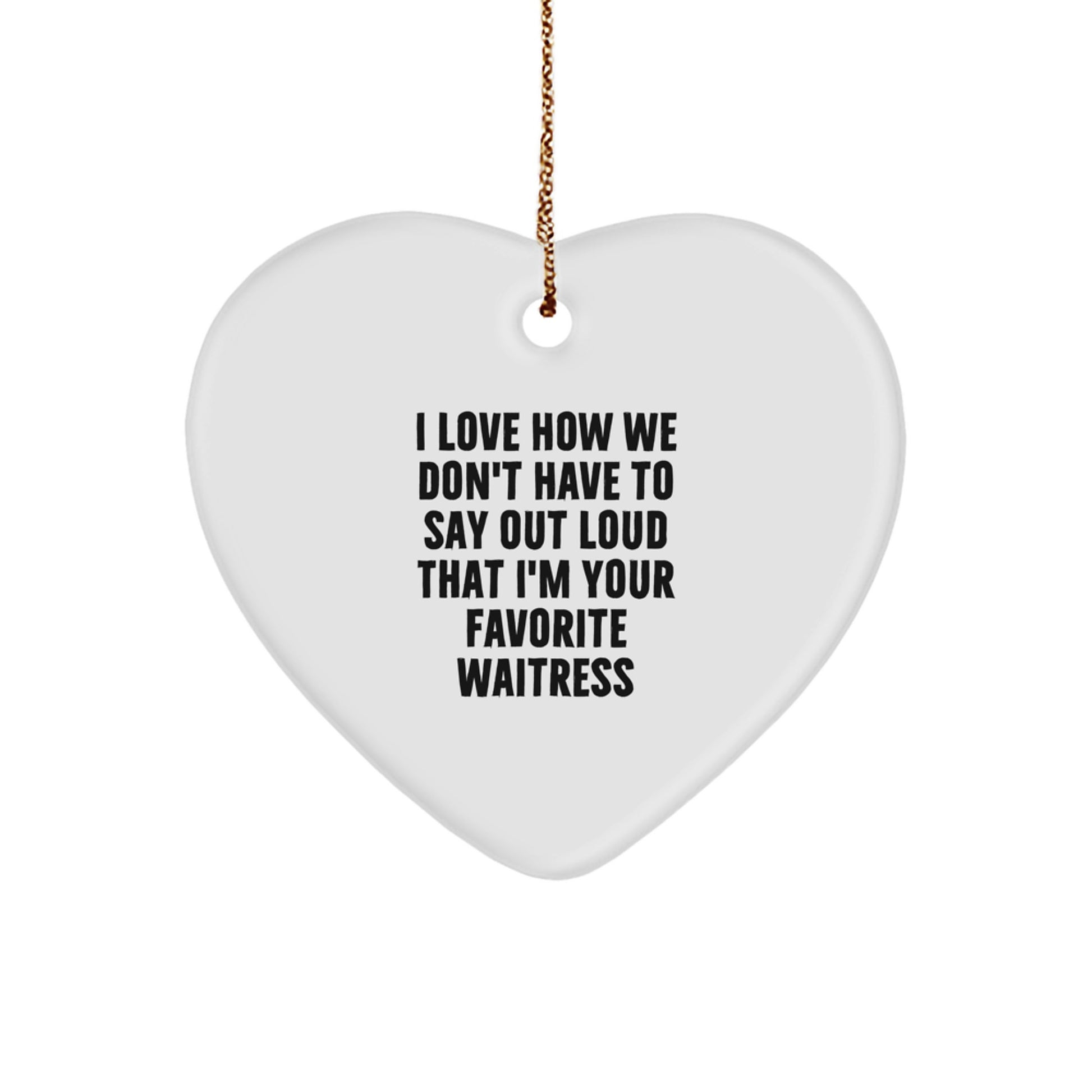 Gifts from Friends to Favorite Waitress, Heart Ornament with Funny Quote, Christmas Unique Gifts - Image 1