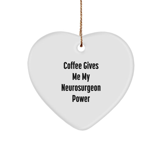 Funny Gifts for Neurosurgeon Men - Heart Ornament with 'Coffee Gives Me My Neurosurgeon Power' - Christmas Unique Gifts from Friends - Image 1