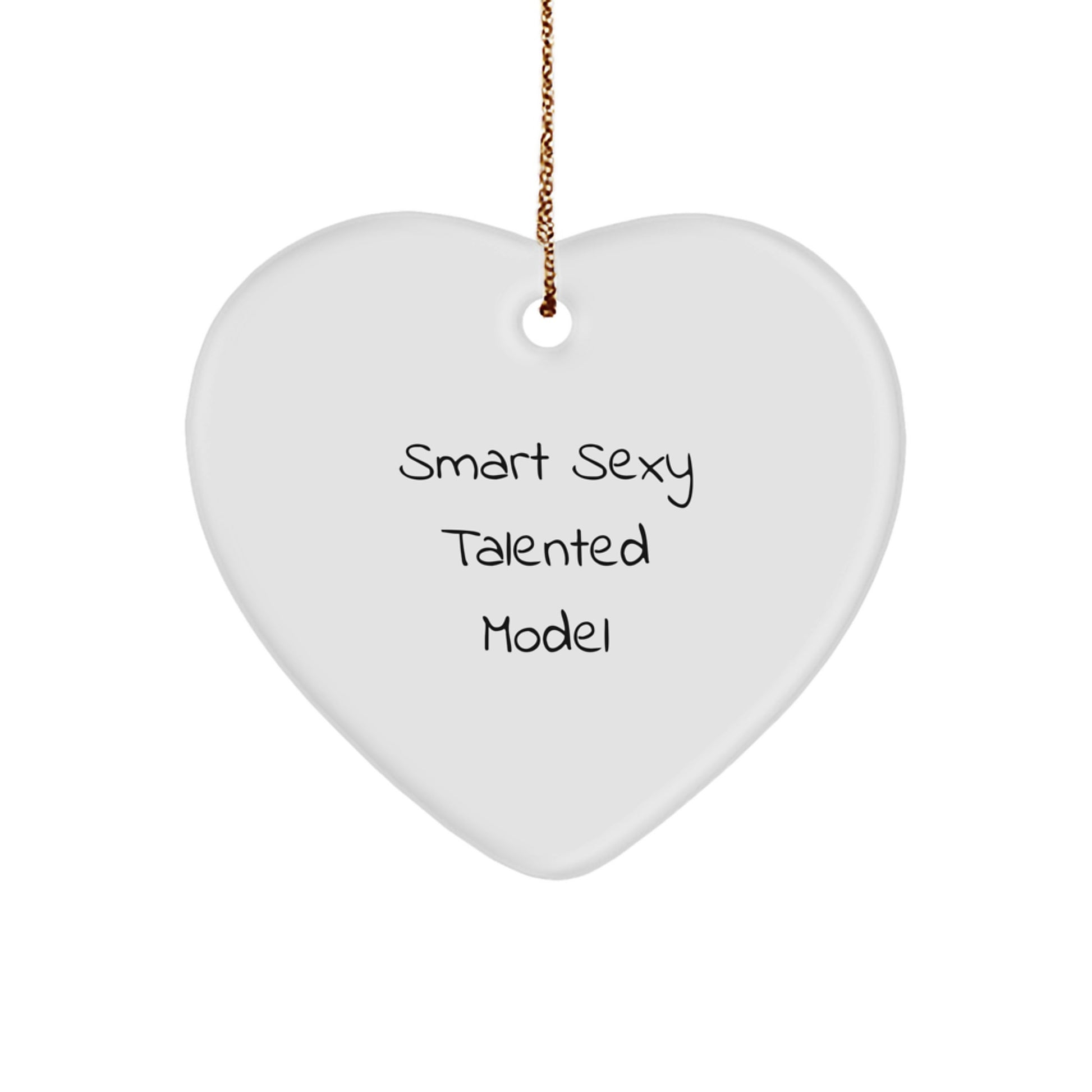 Funny Quotes by Smart Sexy Talented Model, Heart Ornament Gifts from Men to Women, Christmas Unique Model Decorations - Image 1
