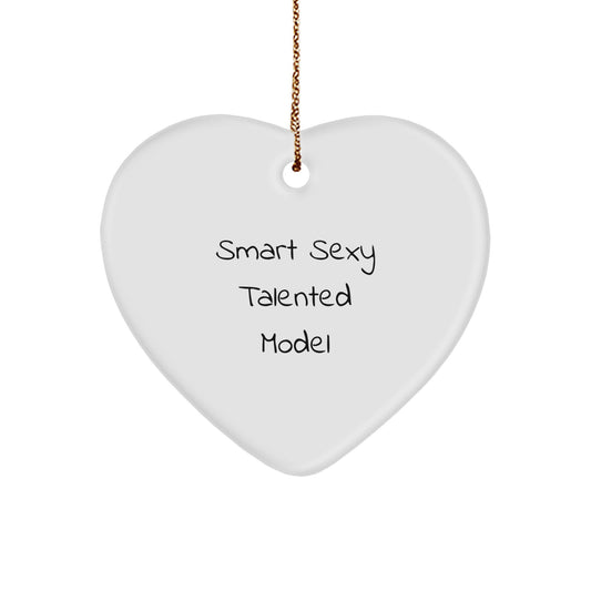 Funny Quotes by Smart Sexy Talented Model, Heart Ornament Gifts from Men to Women, Christmas Unique Model Decorations - Image 1