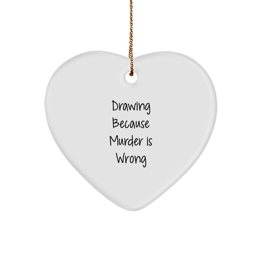 Funny Drawing Gifts for Women - Heart Ornament from 'Drawing Because Murder Is Wrong' - Unique Christmas Unique Gifts from Friends for Family - Image 1