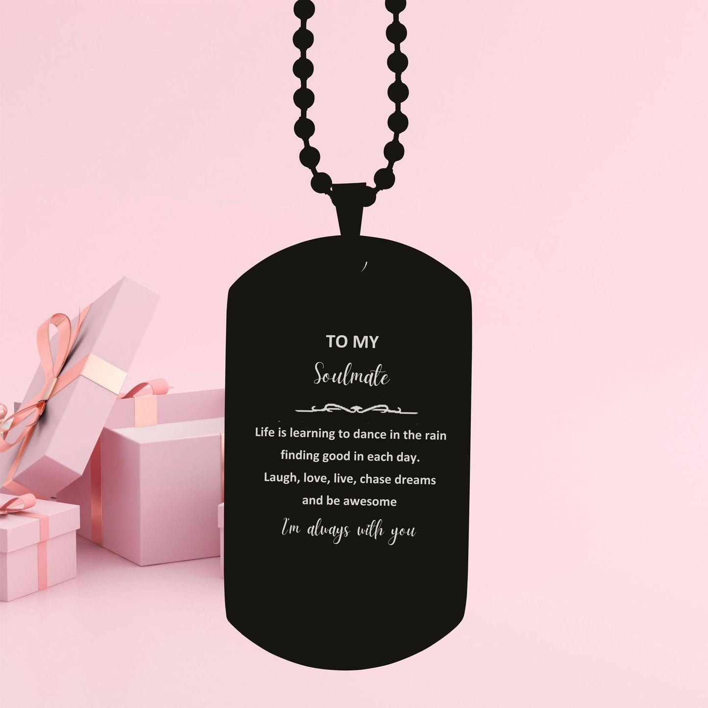 Heartfelt Soulmate Engraved Black Dog Tag Necklace - Life is Learning to Dance in the Rain, I'm always with you - Birthday, Christmas Holiday Gifts - Mallard Moon Gift Shop
