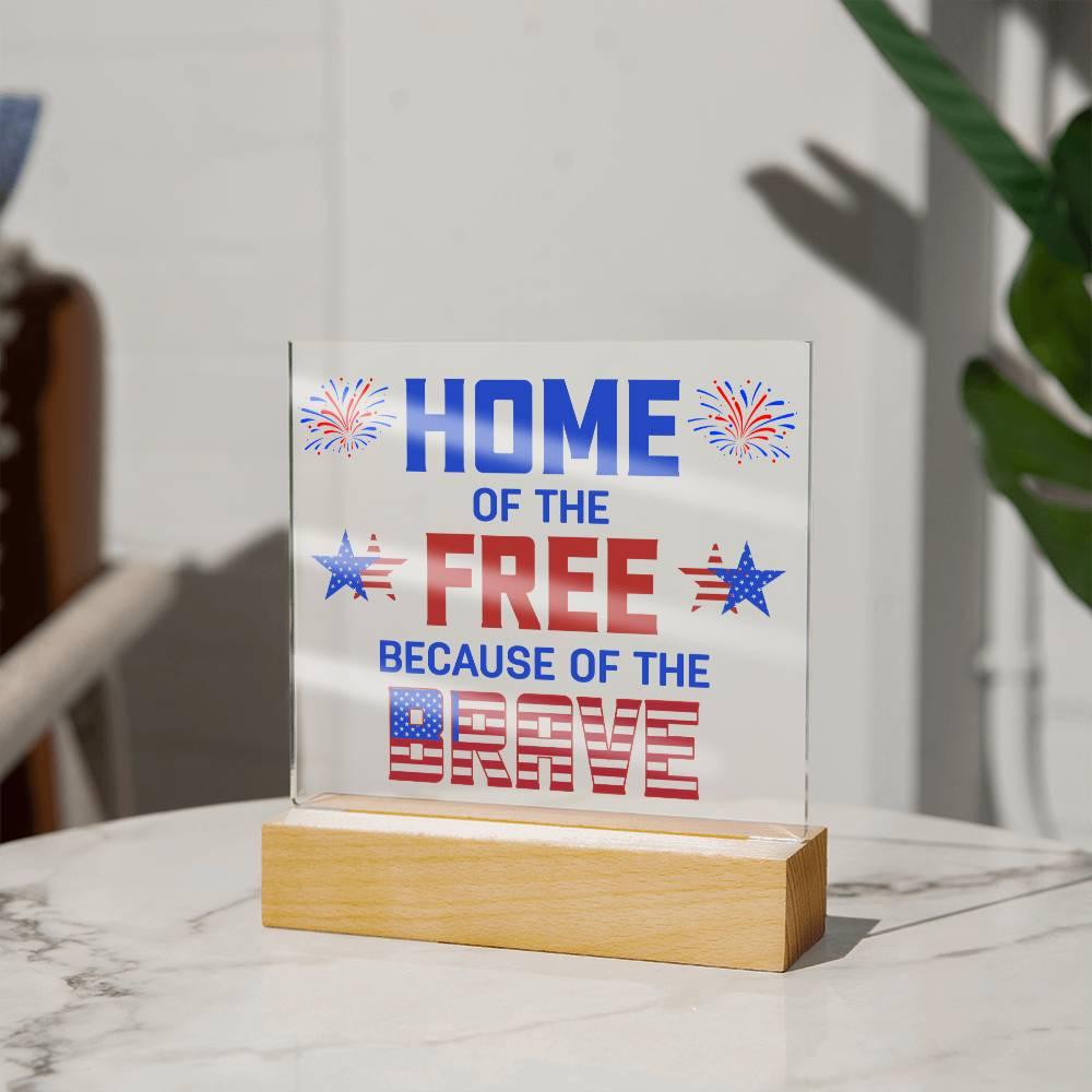 Home of the Free Because of the Brave Patriotic Acrylic Plaque - Mallard Moon Gift Shop