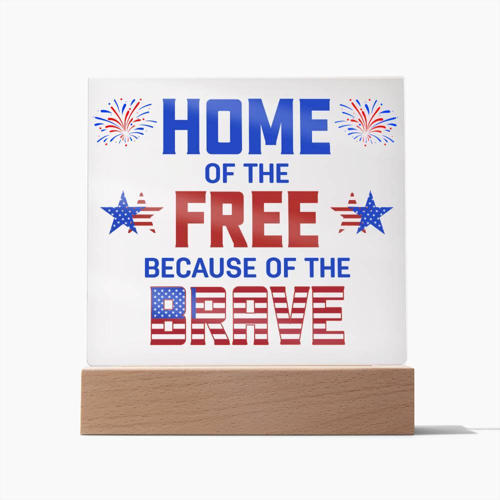 Home of the Free Because of the Brave Patriotic Acrylic Plaque - Mallard Moon Gift Shop