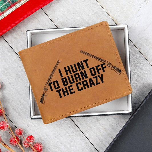 Hunter Gift - I Hunt to Burn Off The Crazy Leather Wallet - Mallard Moon Gift Shop