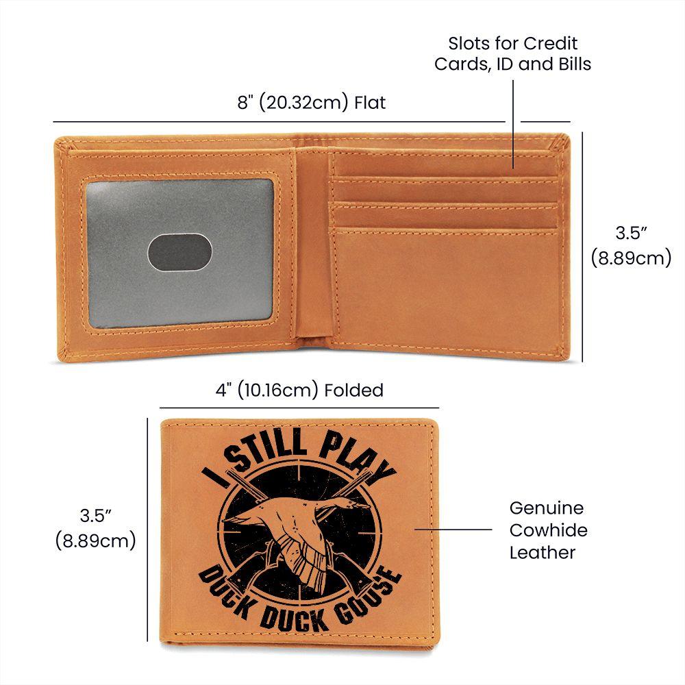 Hunter Gift I Still Play Duck Duck Goose Leather Wallet - Mallard Moon Gift Shop