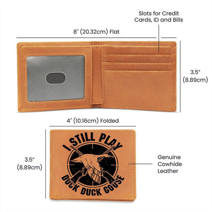 Hunter Gift I Still Play Duck Duck Goose Leather Wallet - Mallard Moon Gift Shop
