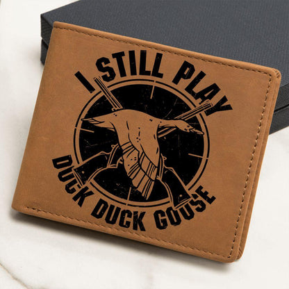 Hunter Gift I Still Play Duck Duck Goose Leather Wallet - Mallard Moon Gift Shop