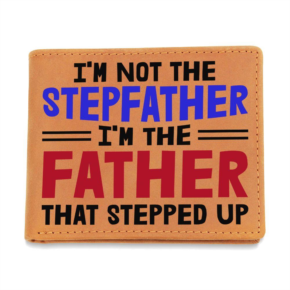 I'm Not the Stepfather I'm the Father That Stepped Up Leather Wallet - Mallard Moon Gift Shop