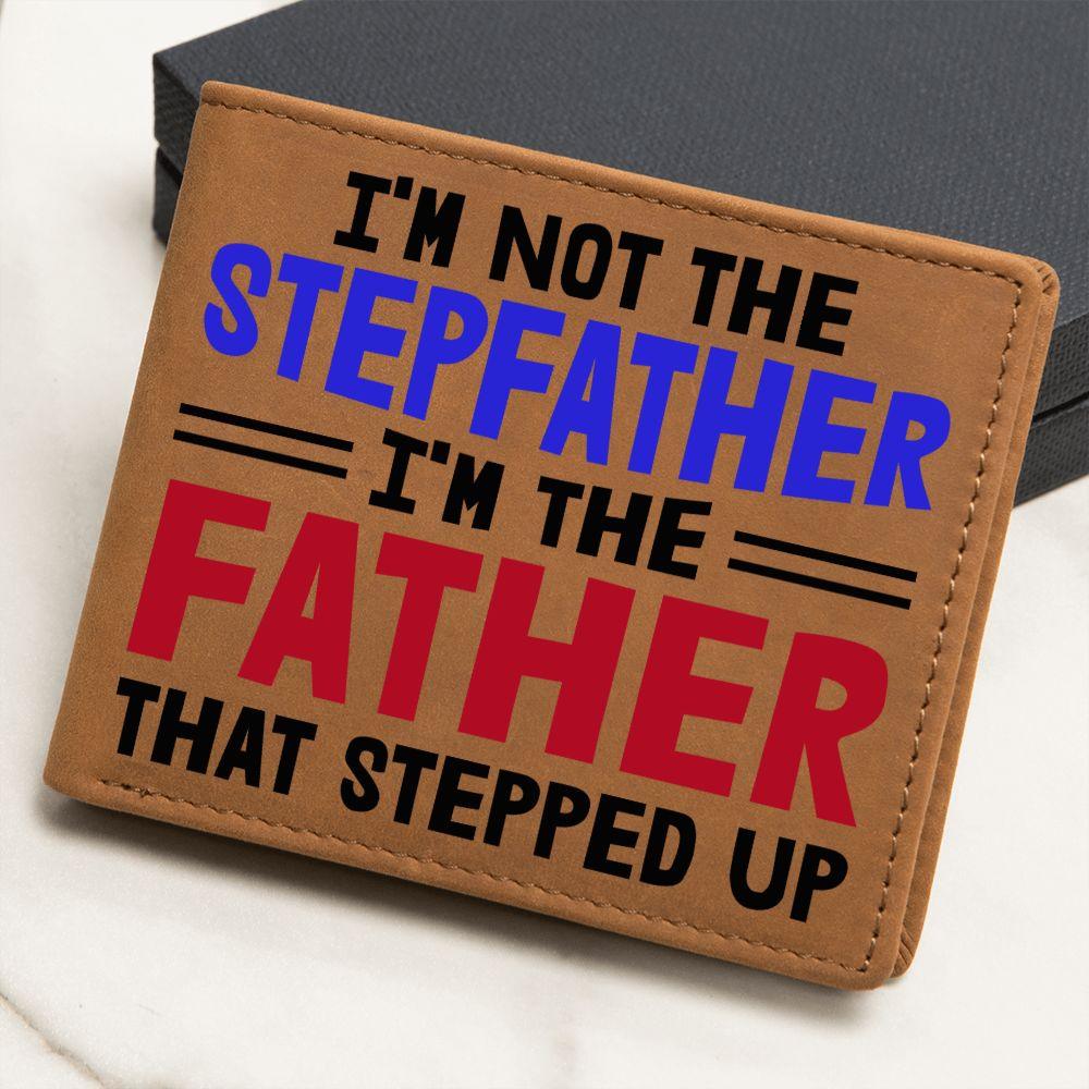 I'm Not the Stepfather I'm the Father That Stepped Up Leather Wallet - Mallard Moon Gift Shop
