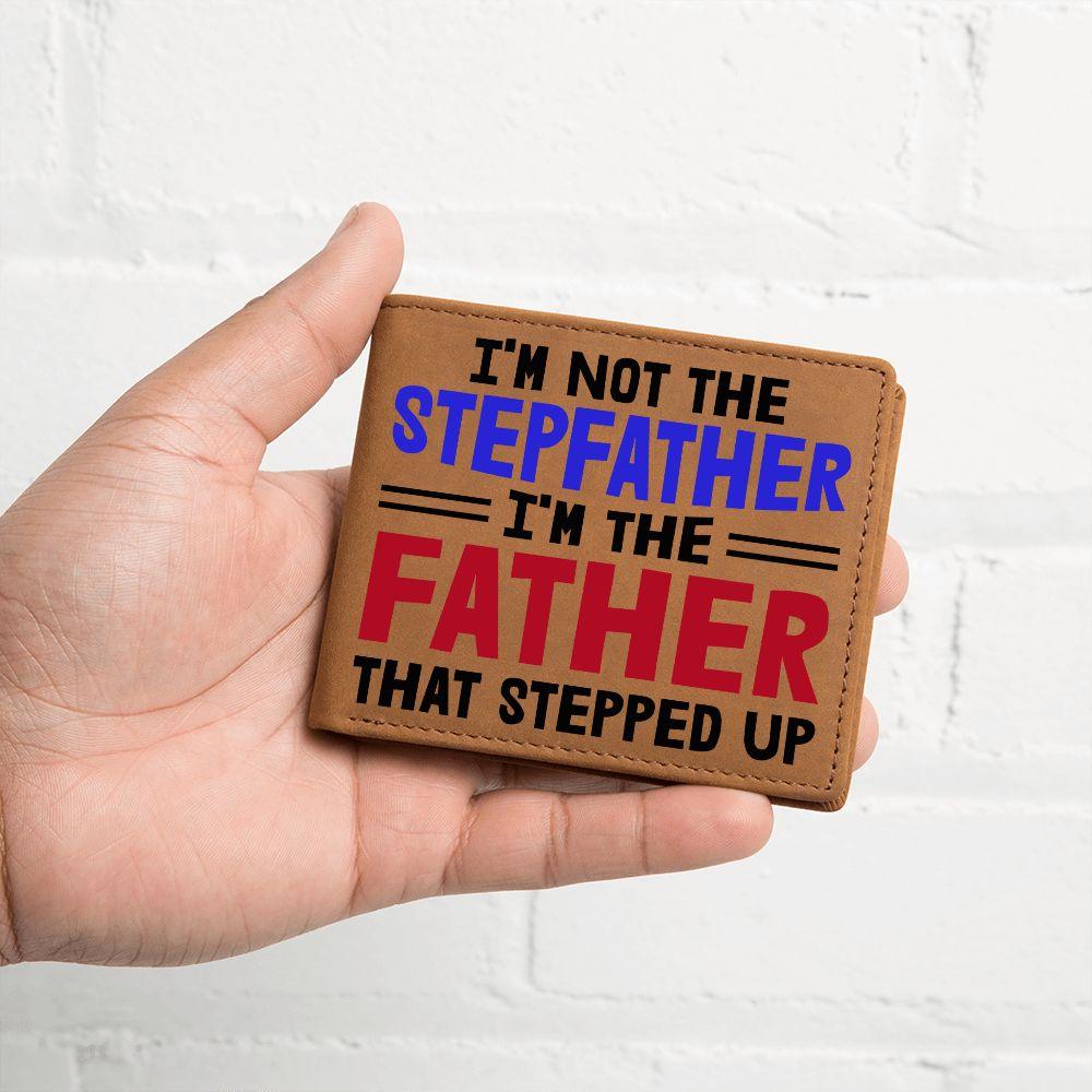 I'm Not the Stepfather I'm the Father That Stepped Up Leather Wallet - Mallard Moon Gift Shop