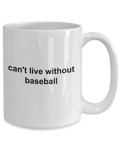 Baseball Coffee Mug - Can't Live without Basebal - Mallard Moon Gift Shop