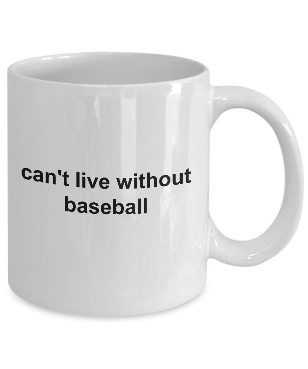 Baseball Coffee Mug - Can't Live without Basebal - Mallard Moon Gift Shop