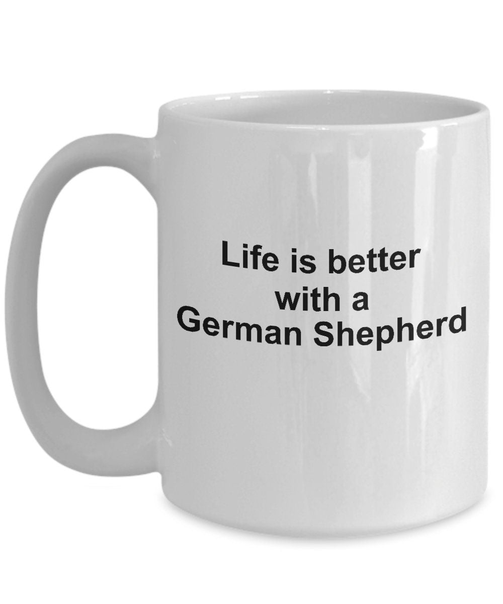 German Shepherd Dog Lover Gift Life is Better White Ceramic Coffee Mug - Mallard Moon Gift Shop