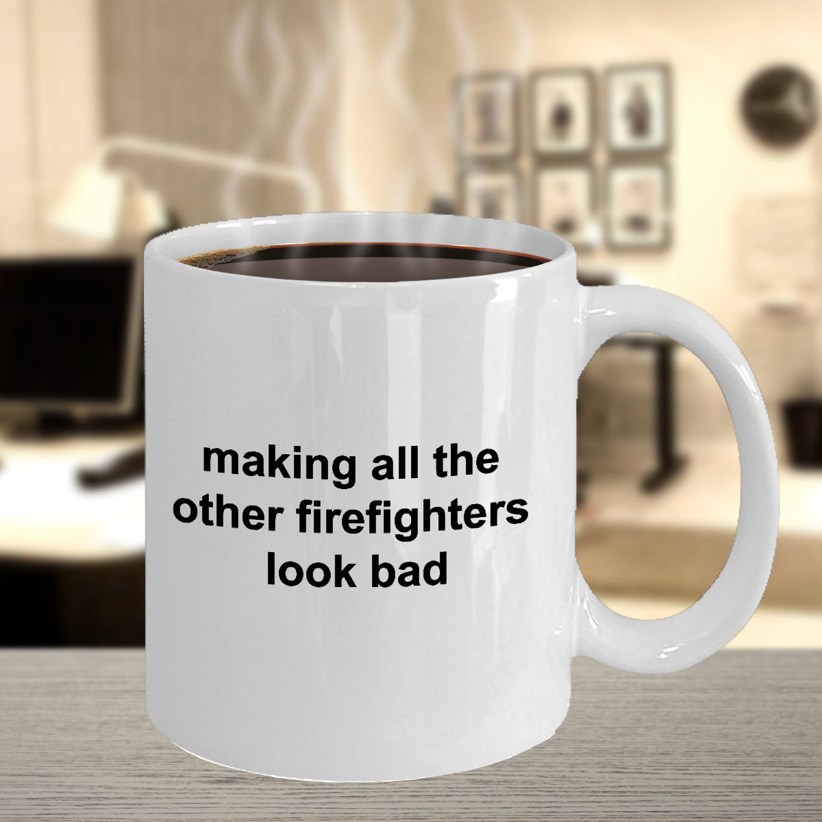 Firefighter Mug - Making All The Other Firefighters Look Bad - Mallard Moon Gift Shop