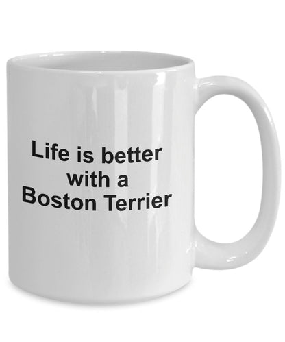 Boston Terrier Dog Mug - Life is Better with a Boston Terrier - Mallard Moon Gift Shop
