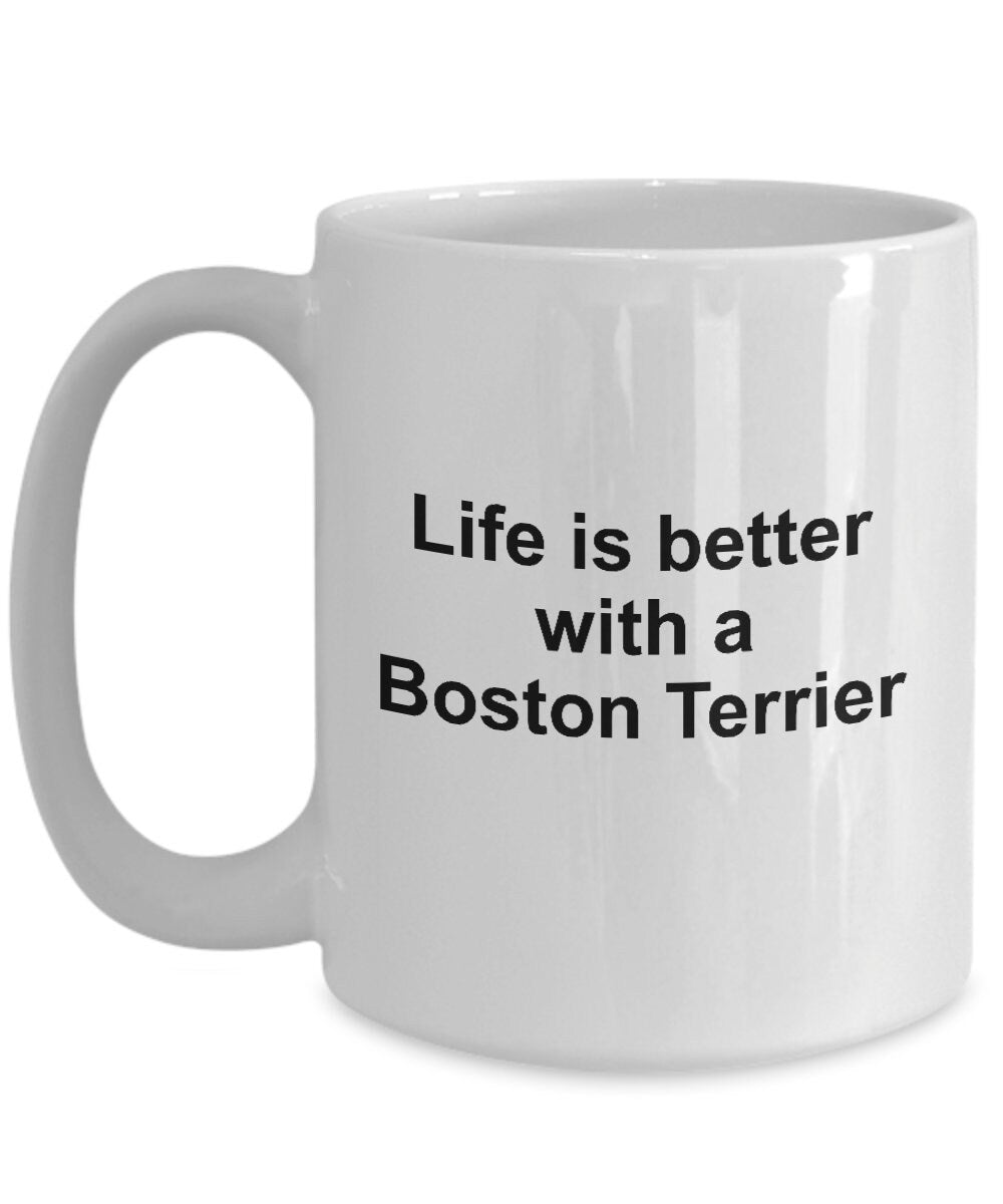Boston Terrier Dog Mug - Life is Better with a Boston Terrier - Mallard Moon Gift Shop