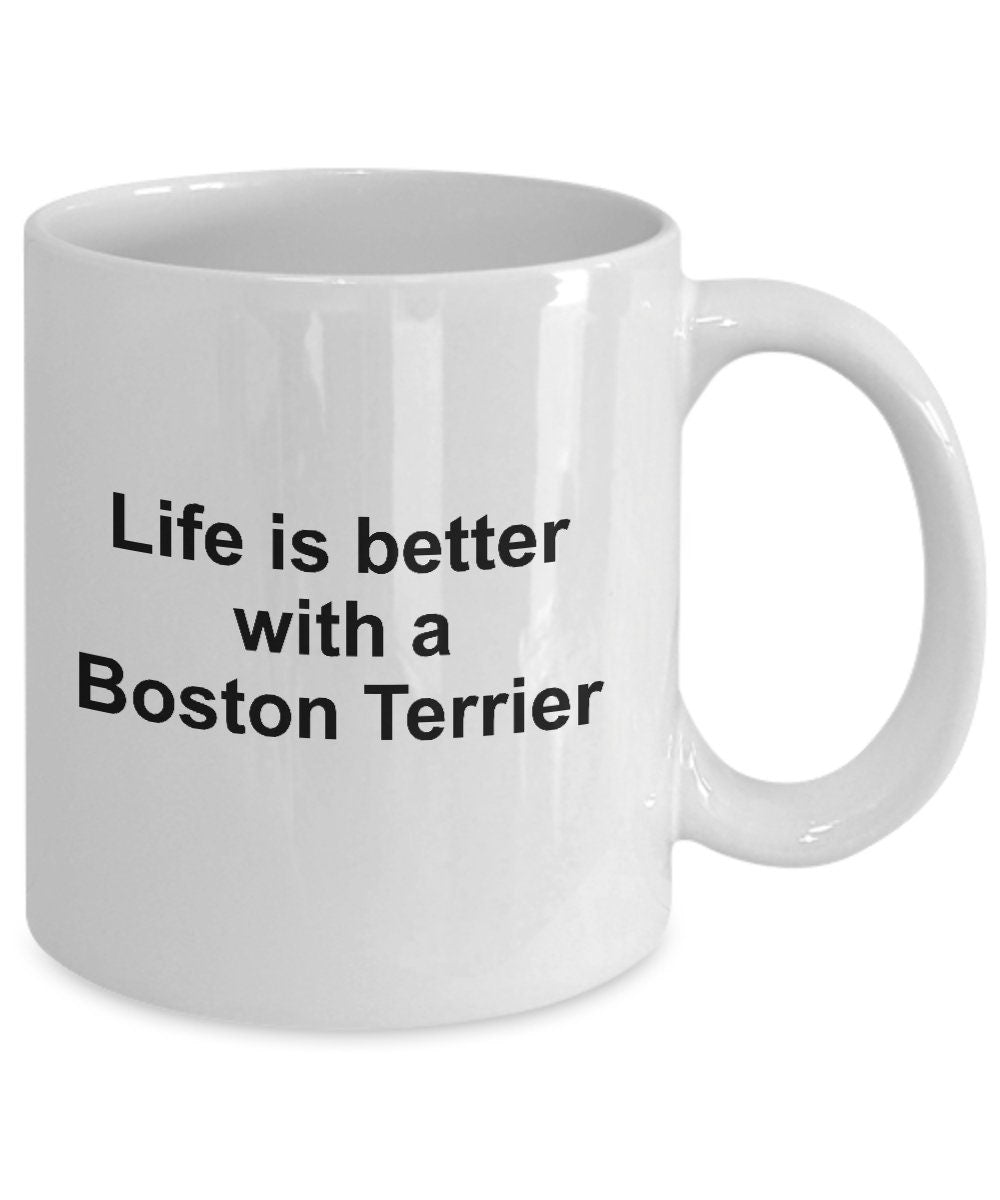 Boston Terrier Dog Mug - Life is Better with a Boston Terrier - Mallard Moon Gift Shop