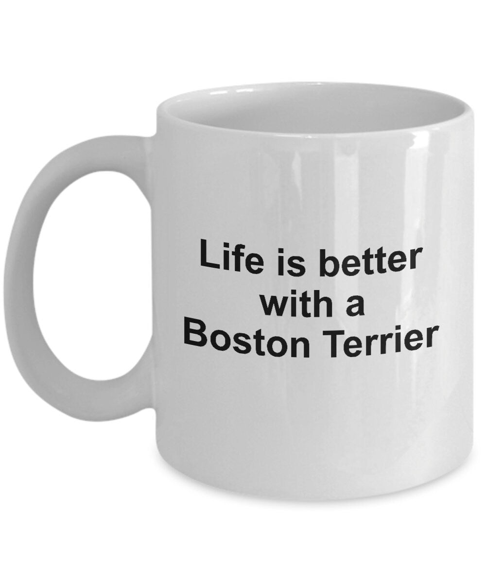 Boston Terrier Dog Mug - Life is Better with a Boston Terrier - Mallard Moon Gift Shop
