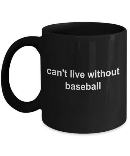 Baseball Black Coffee Mug - Can't Live Without Baseball - Mallard Moon Gift Shop