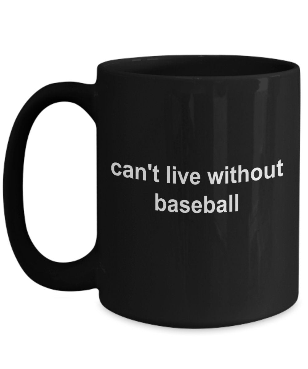 Baseball Black Coffee Mug - Can't Live Without Baseball - Mallard Moon Gift Shop
