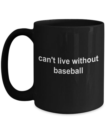 Baseball Black Coffee Mug - Can't Live Without Baseball - Mallard Moon Gift Shop