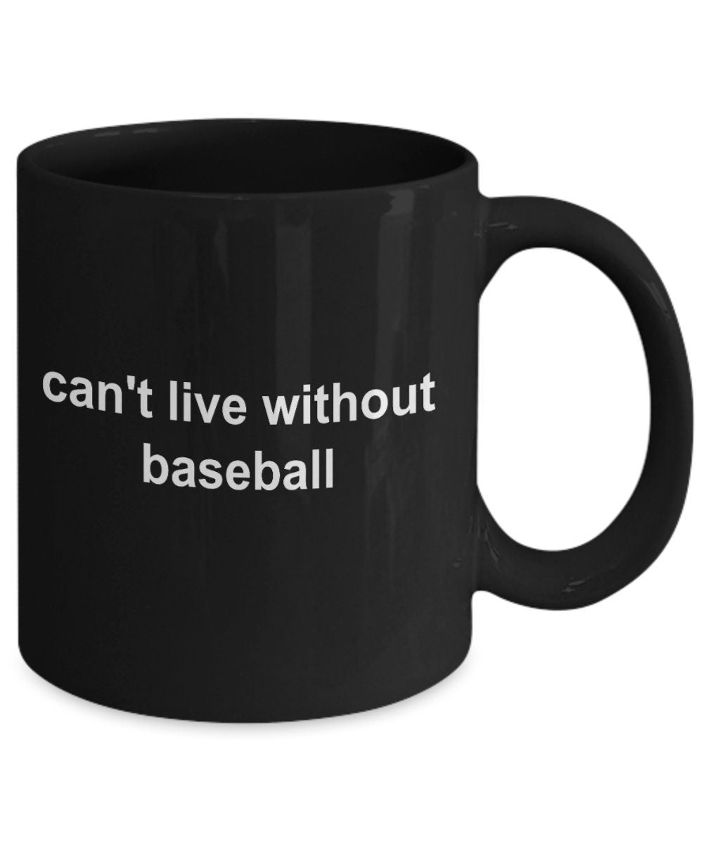 Baseball Black Coffee Mug - Can't Live Without Baseball - Mallard Moon Gift Shop
