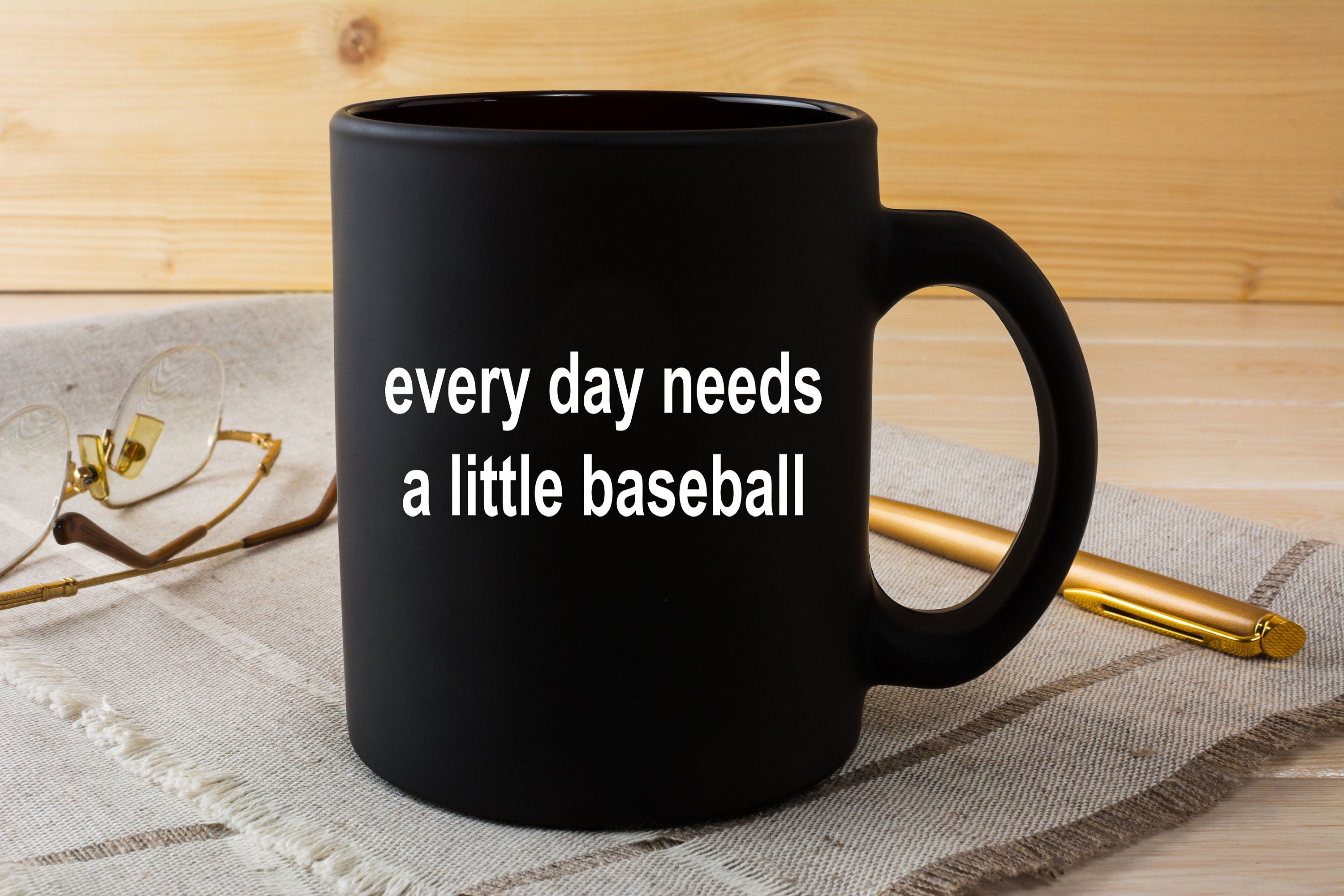Baseball Black Coffee Mug - Every Day Needs a Little Baseball - Mallard Moon Gift Shop