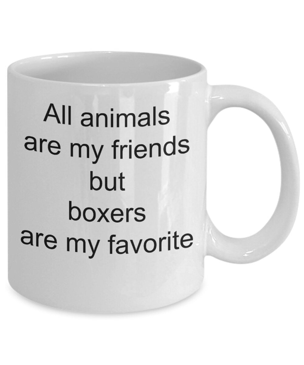 Boxer dog lover gift - all animals are my friends but boxers are my favorite - Mallard Moon Gift Shop