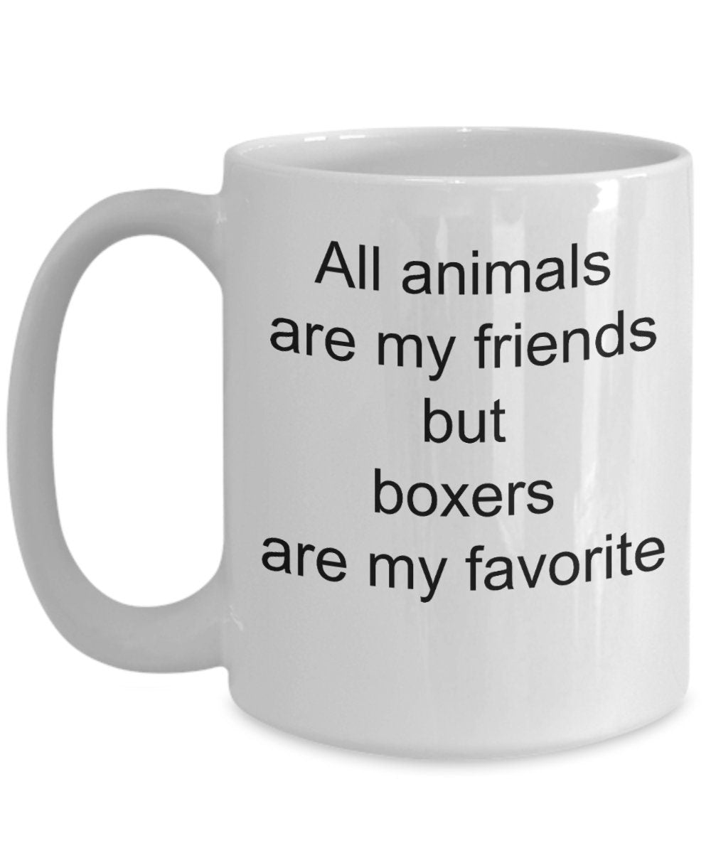 Boxer dog lover gift - all animals are my friends but boxers are my favorite - Mallard Moon Gift Shop