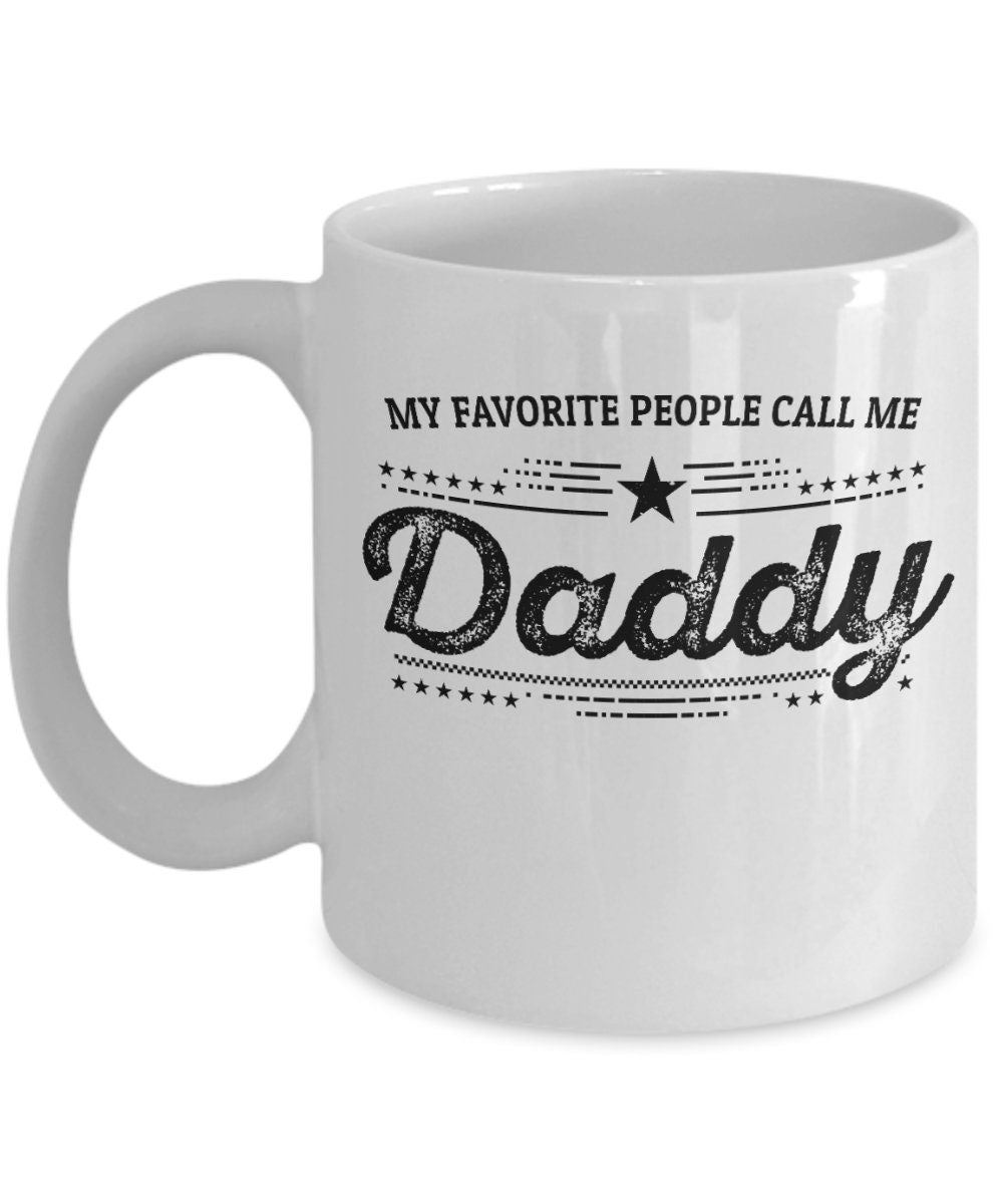My Favorite People Call Me Daddy Custom Ceramic Coffee Mug - Father's Day Gift Birthday - Mallard Moon Gift Shop