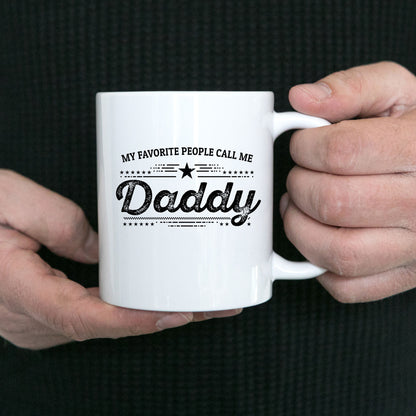 My Favorite People Call Me Daddy Custom Ceramic Coffee Mug - Father's Day Gift Birthday - Mallard Moon Gift Shop