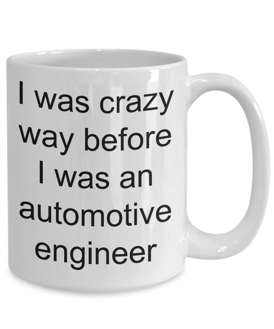 Automotive engineer mug - i was crazy before - Mallard Moon Gift Shop