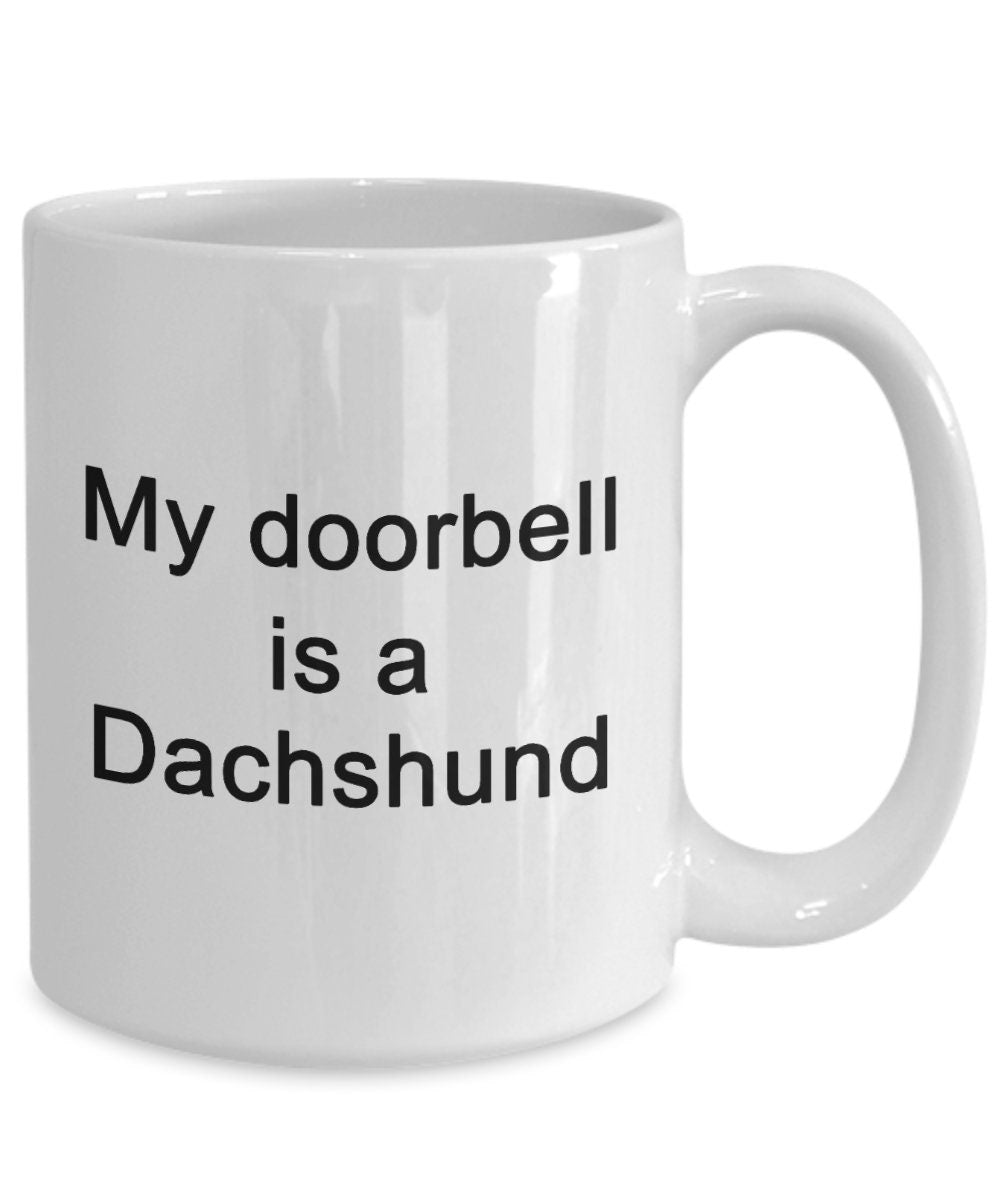 Funny Dachshund Coffee Mug - My Doorbell is a Dachshund - Mallard Moon Gift Shop