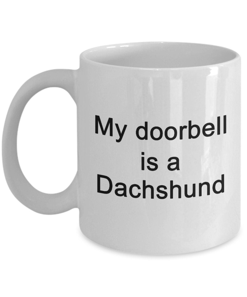 Funny Dachshund Coffee Mug - My Doorbell is a Dachshund - Mallard Moon Gift Shop