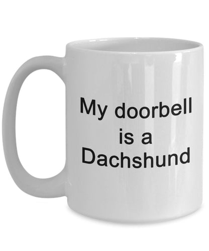 Funny Dachshund Coffee Mug - My Doorbell is a Dachshund - Mallard Moon Gift Shop