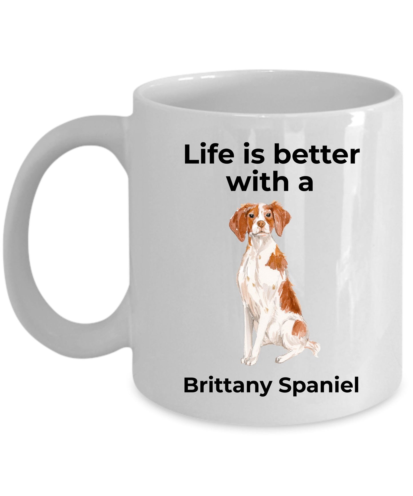Brittany Spaniel Dog Custom Ceramic Coffee Mug - Life is Better with a Brittany Spaniel - Mallard Moon Gift Shop