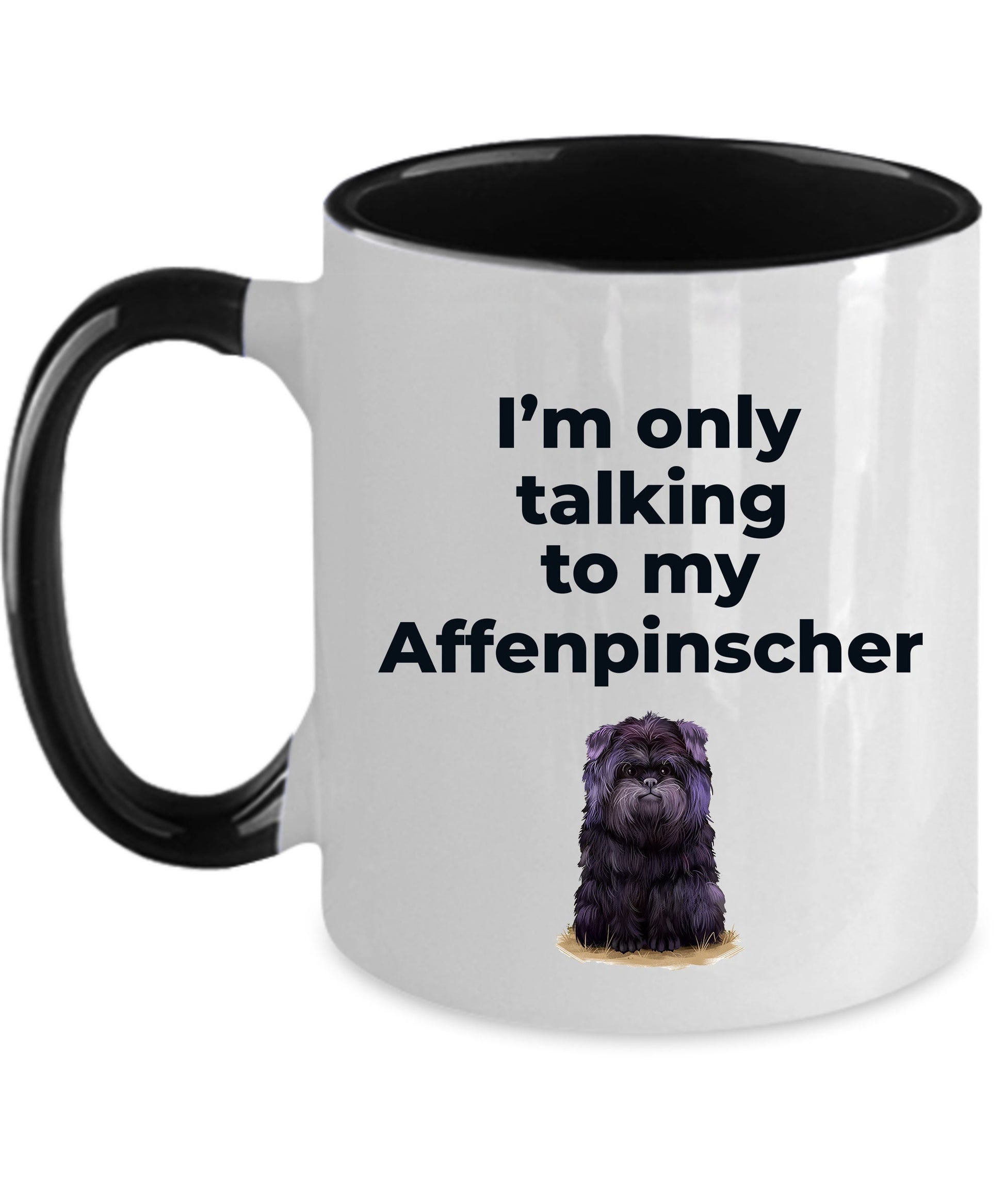 Affenpinscher dog funny coffee mug - I'm only talking to my Affenpinscher - Mallard Moon Gift Shop