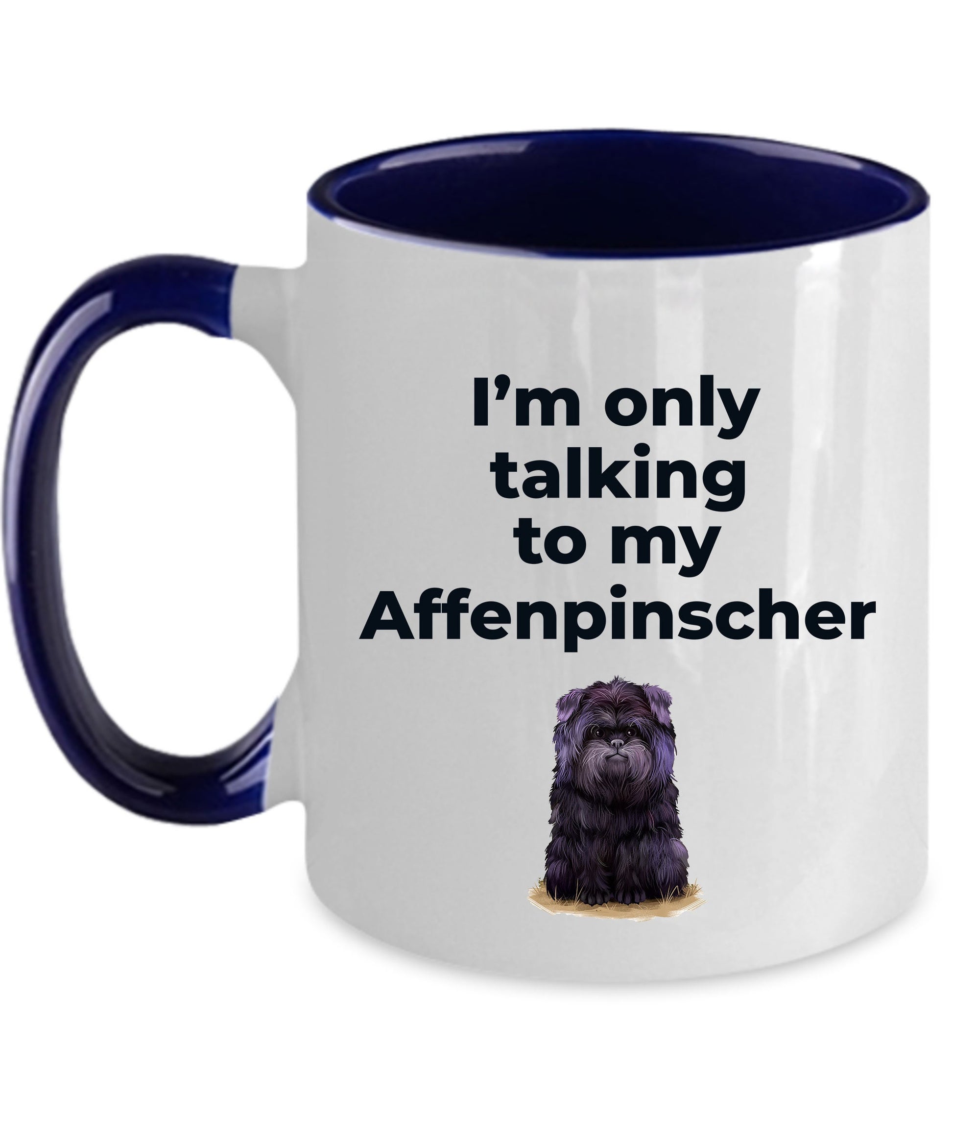 Affenpinscher dog funny coffee mug - I'm only talking to my Affenpinscher - Mallard Moon Gift Shop