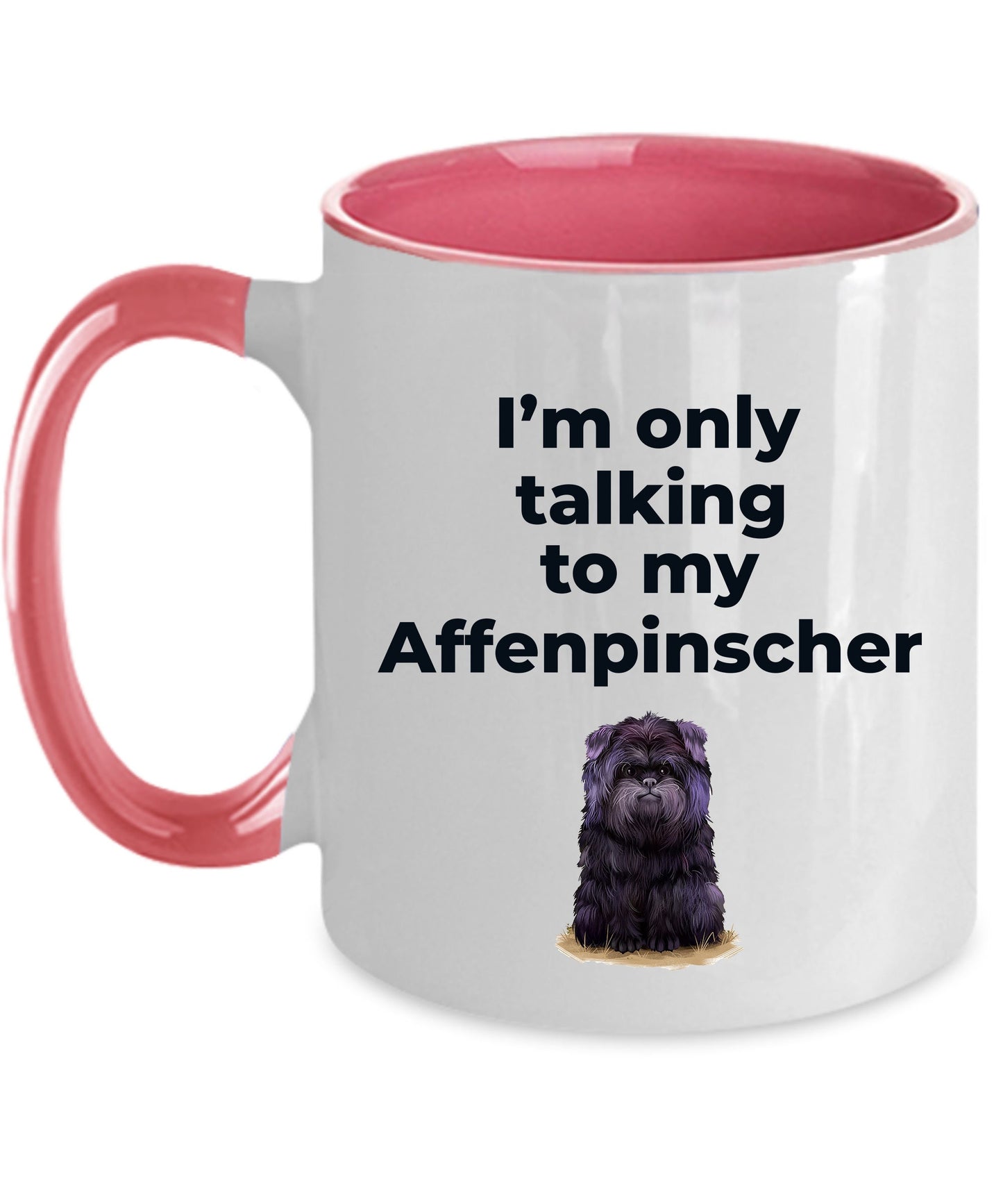 Affenpinscher dog funny coffee mug - I'm only talking to my Affenpinscher - Mallard Moon Gift Shop