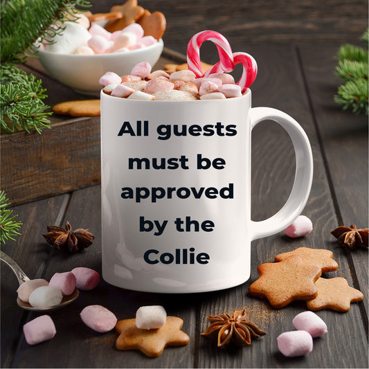 Collie Dog Coffee Mug - All guests must be approved by the Collie - Mallard Moon Gift Shop