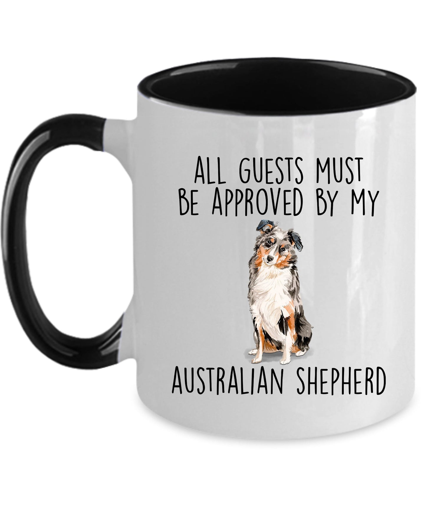 Australian Shepherd dog funny ceramic coffee mug - All guests must be approved by the Australian Shepherd - can be customized - Mallard Moon Gift Shop