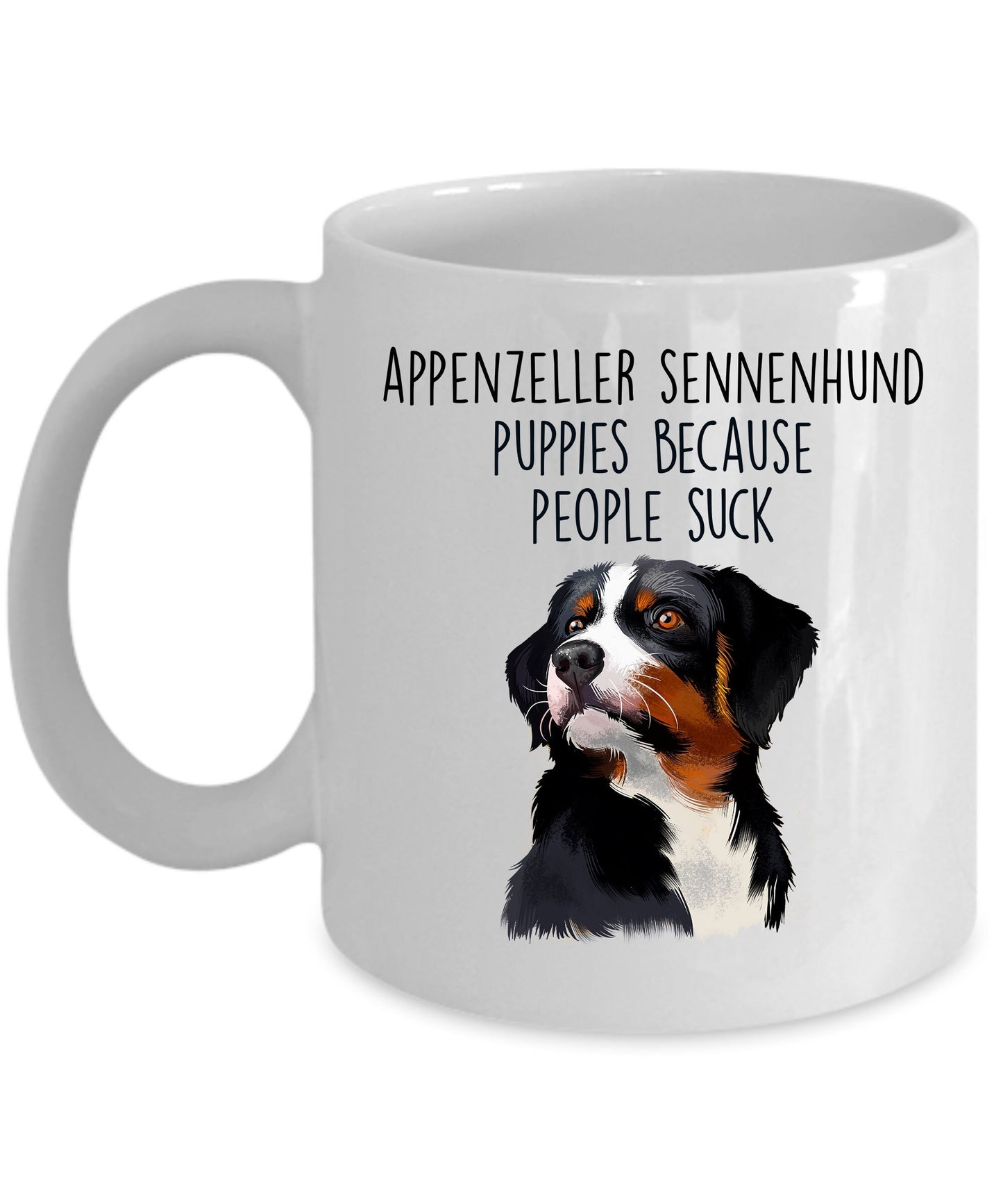 Appenzeller Sennenhund Puppies Because People Suck Funny Coffee Mug - Mallard Moon Gift Shop