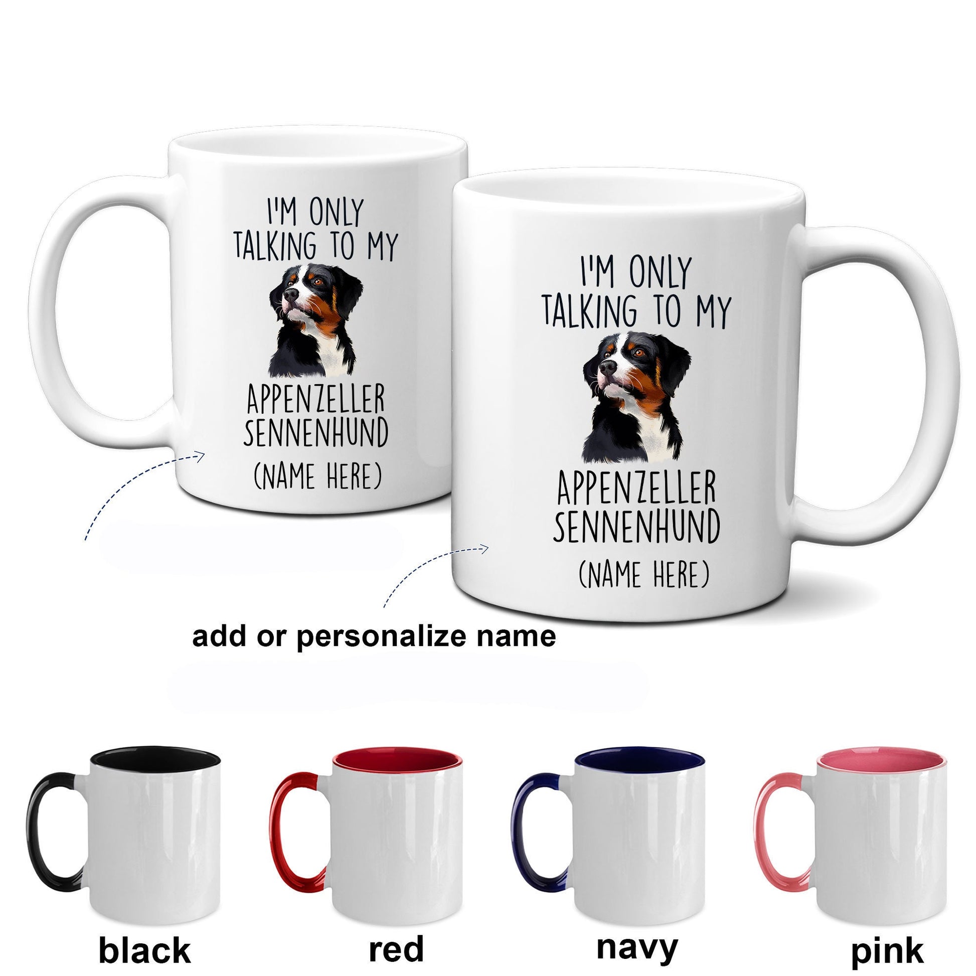 Appenzeller Sennenhund Funny Custom Dog Coffee Mug - I.m only taalking to my Dog - Mallard Moon Gift Shop